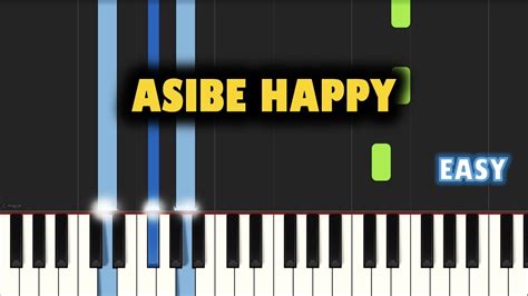 Kabza De Small And Dj Maphorisa Asibe Happy Ft Ami Faku Easy Piano