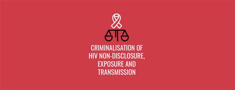 Criminalisation Of Hiv Non Disclosure Exposure And Transmission Aae