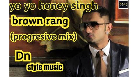 Brown Rang Remix Dn Style Arp Mix Yo Yo Honey Singh Youtube