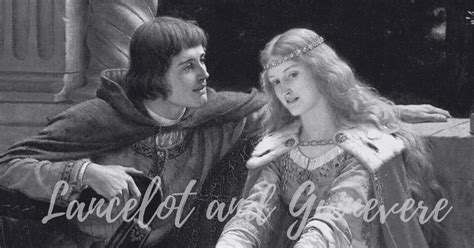 The Love Story Of Lancelot And Guinevere A Captivating Love Story And