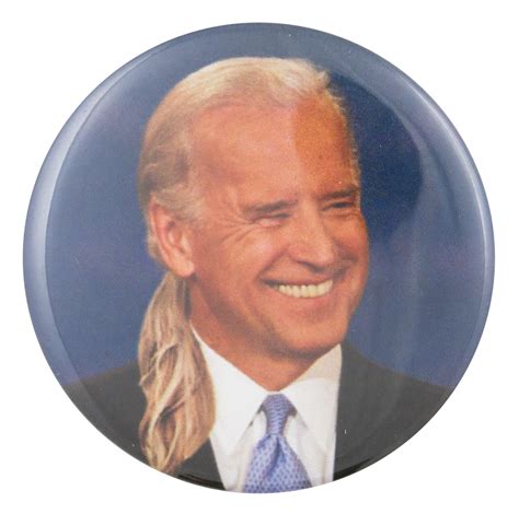 And may god protect our troops. Joe Biden Long Hair | Busy Beaver Button Museum