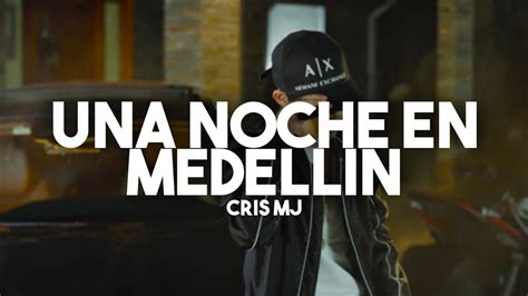 Cris Mj Una Noche En Medellín Letra Lyrics Youtube