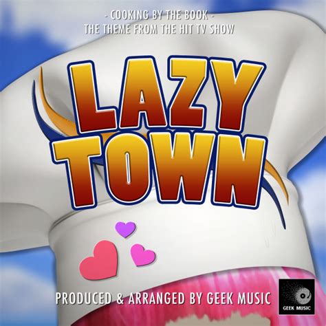 Cooking By The Book Fromlazy Town Single By Geek Music Spotify