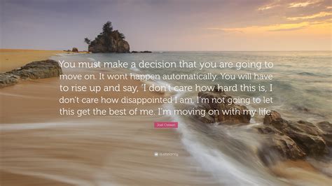 Joel Osteen Quote You Must Make A Decision That You Are Going To Move