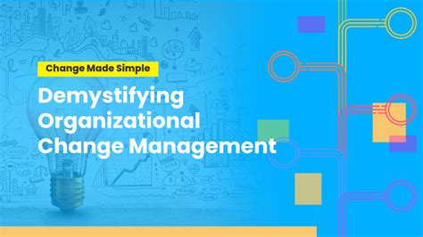 Demystifying Organizational Change Management