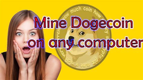 Detailed Method To Free Dogecoin How To Mine Dogecoin On Any Computer