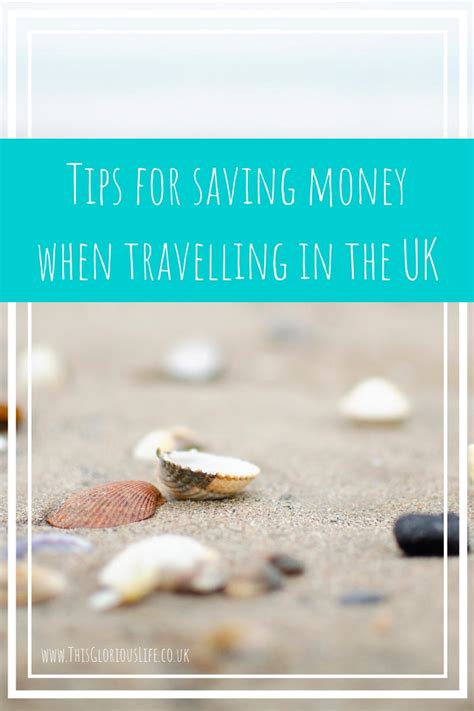 Tips For Saving Money When Travelling In The Uk This Glorious Life