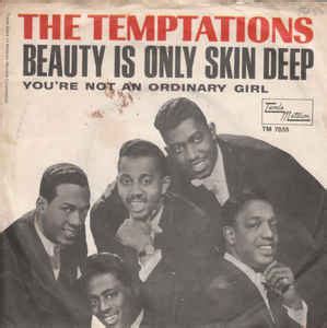 It is in their heads. The Temptations - Beauty Is Only Skin Deep (Vinyl) | Discogs