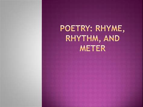 Ppt Poetry Rhyme Rhythm And Meter Powerpoint Presentation Free Download Id 1891623