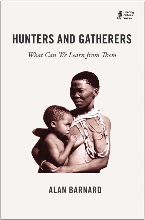 Hunters And Gatherers What Can We Learn From Them Balestier Press