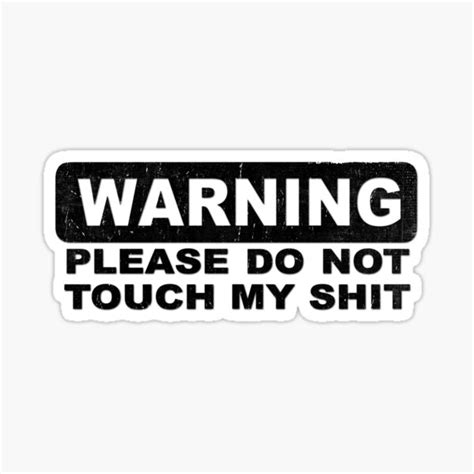 Warning Do Not Touch My Shit Sticker For Sale By Dreadfulobject