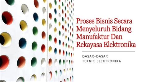 Proses Bisnis Secara Menyeluruh Bidang Manufaktur Dan Rekayasapdf