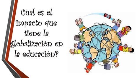 La Globalización En El Sistema Educativo Mexicano Youtube