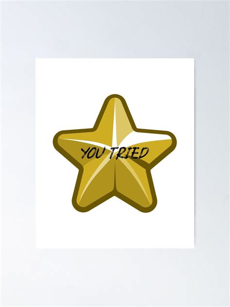 You Tried Gold Star Poster For Sale By Ebsad Redbubble