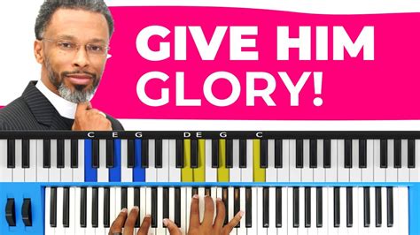 Give Him Glory Deandre Patterson Piano Chords Gospel Piano Chords