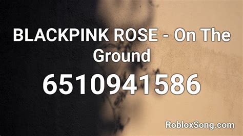 Blackpink Rose On The Ground Roblox Id Roblox Music Codes