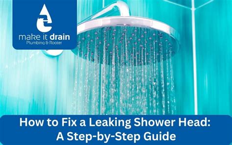How To Fix A Leaking Shower Head A Step By Step Guide Make It Drain