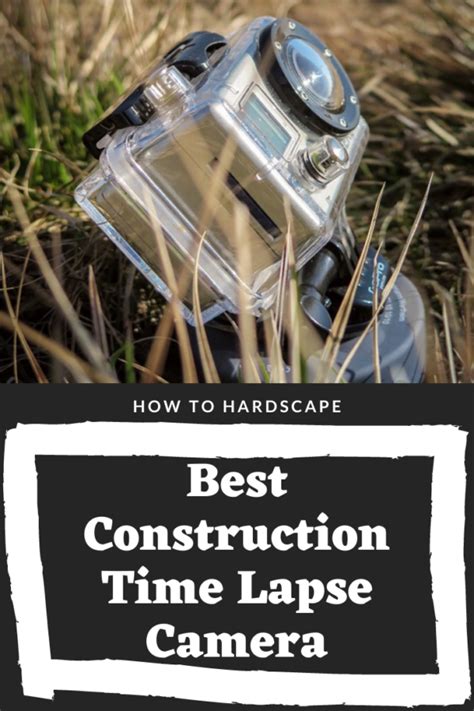 Best Construction Time Lapse Camera How To Hardscape
