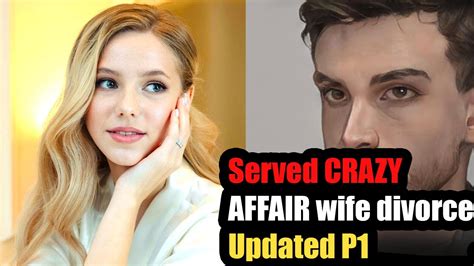 served crazy affair wife divorce after everything updated p1 youtube