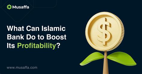 What Can Islamic Bank Do To Boost Its Profitability Musaffa Academy