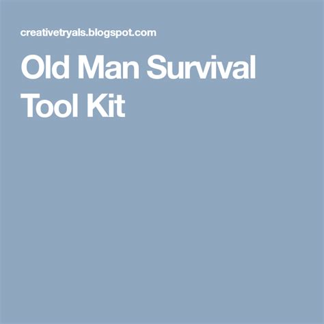 Old Man Survival Tool Kit Survival Tools Tool Kit Survival