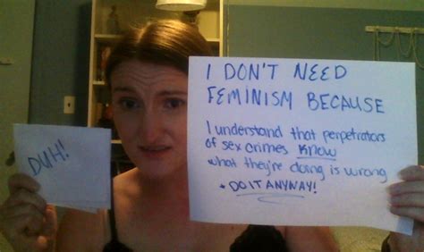 Pictures Women Who Dont Need Feminism On Behalf Of Men