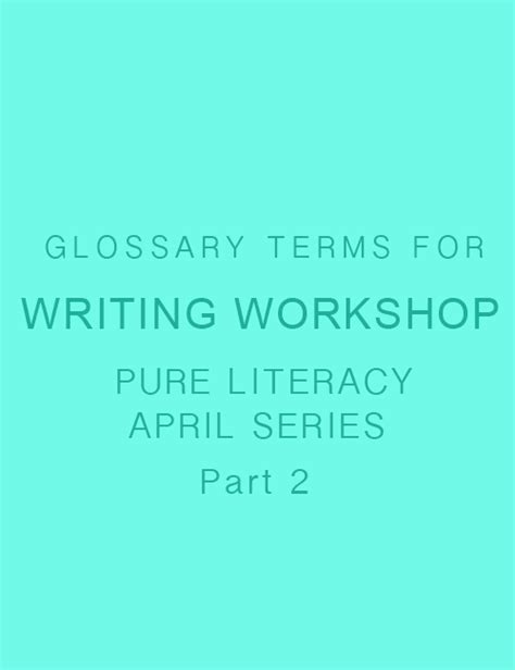 Writing Workshop Glossary Terms Series Part 2 — Pure Literacy