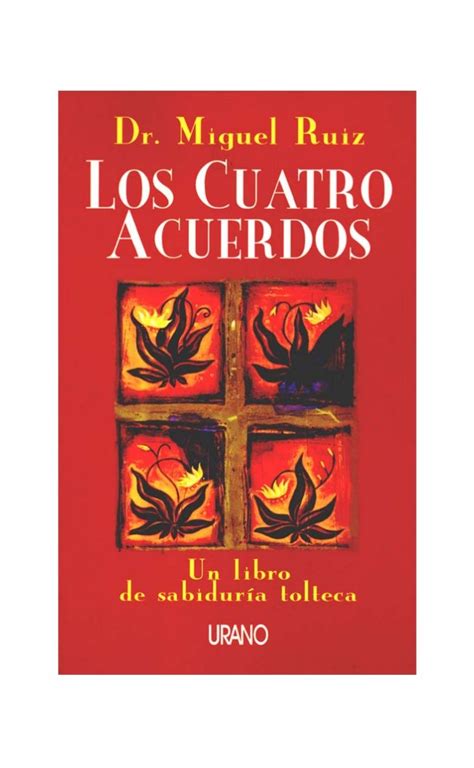 Libro los 4 acuerdos pdf gratis. Los cuatro acuerdos es un ensayo basado en la sabiduría de ...