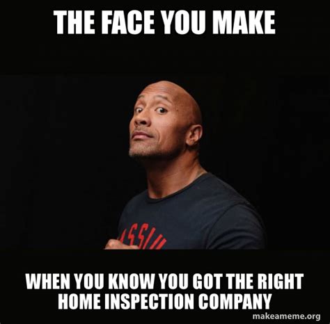 The Face You Make When You Know You Got The Right Home Inspection