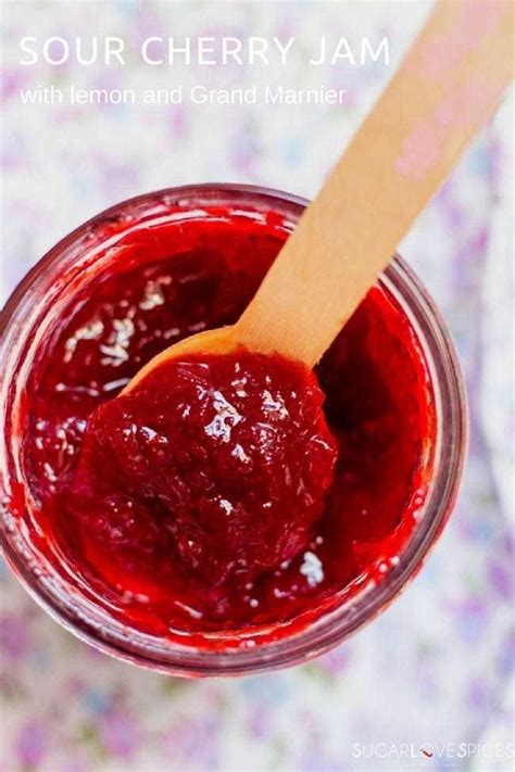 Sour Cherry Jam With Lemon And Grand Marnier Recipe Sour Cherry Jam Sour Cherry Canning