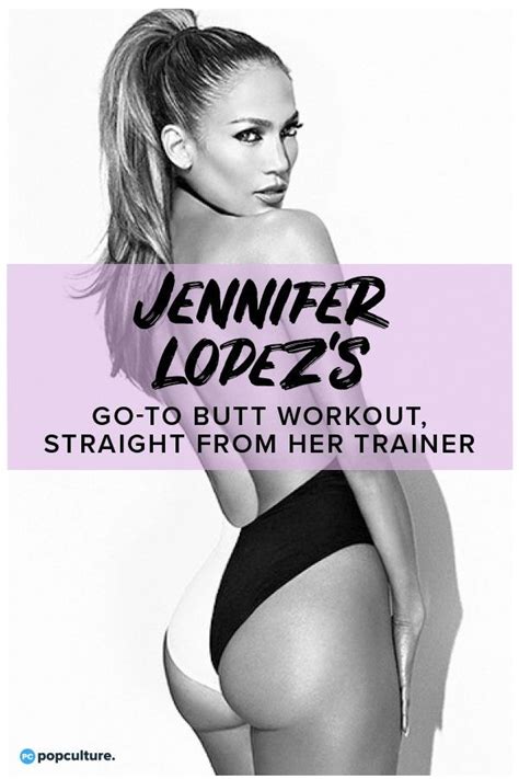 The Wildly Effective Workout That Sculpts Jennifer Lopez S Lower Body Jennifer Lopez Workout