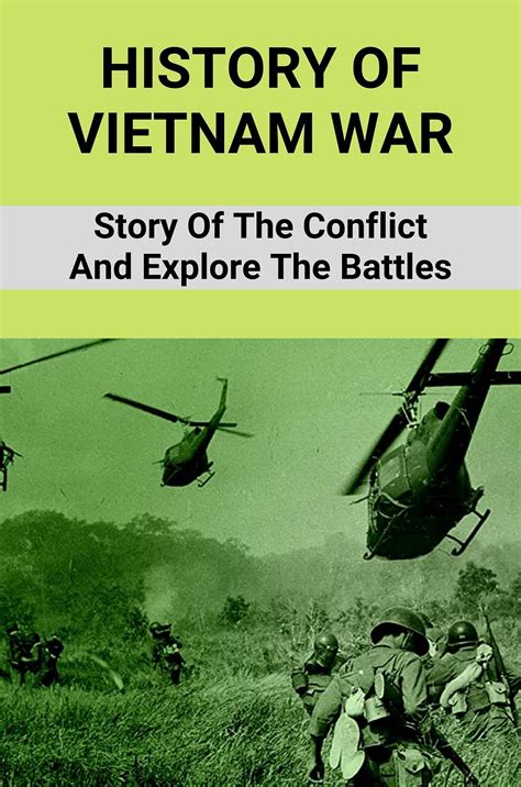 History Of Vietnam War Story Of The Conflict And Explore The Battles