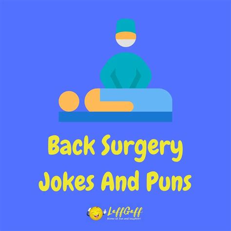 15 Hilarious Back Surgery Jokes And Puns Laffgaff