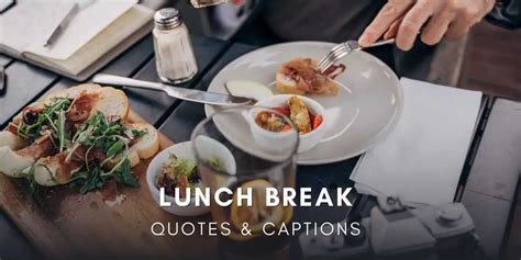 70 Captivating Lunch Break Quotes And Instagram Captions