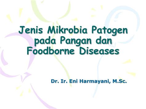 Ppt Jenis Mikrobia Patogen Pada Pangan Dan Foodborne Diseases