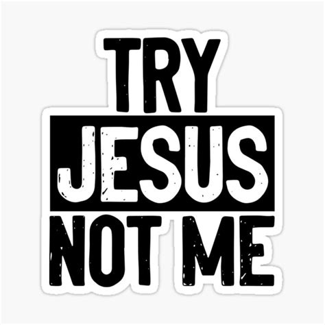Try Jesus Not Me Ts And Merchandise Redbubble