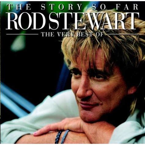 The story so far / maker (2010). The Story So Far: The Very Best Of Rod Stewart (Disc 1: A ...