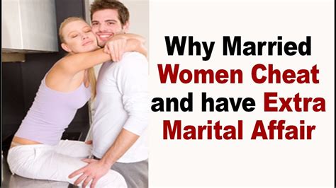 Why Married Women Cheat And Have Extra Marital Affair Youtube