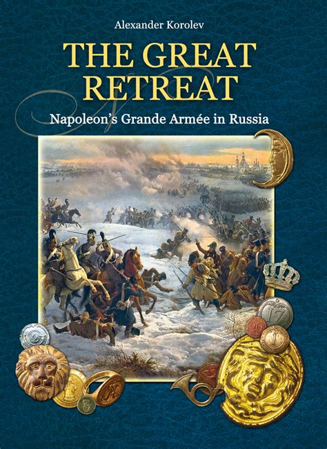 The Great Retreat Napoleons Grande Armée In Russia Korolev