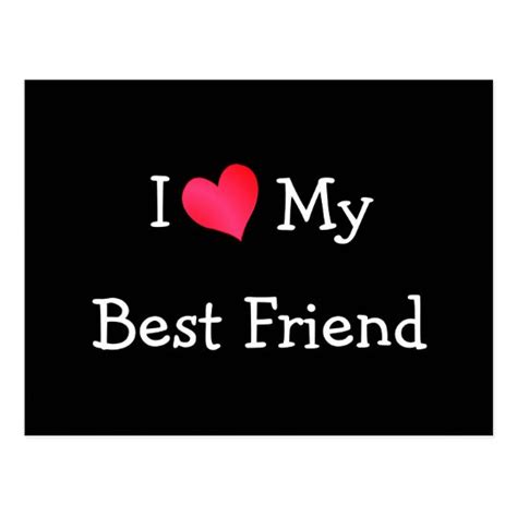 i love my best friend postcard zazzle