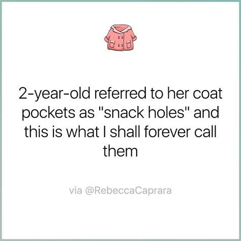 A Quote With The Words Two Year Old Refer To Her Coat Pockets As