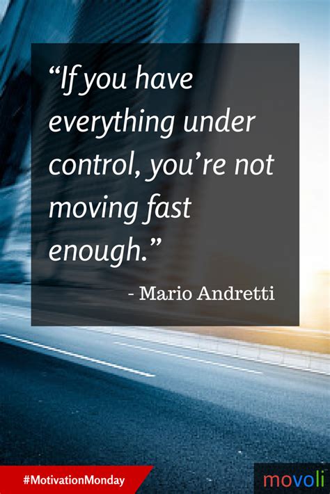 If You Have Everything Under Control Youre Not Moving Fast Enough