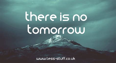 There Is No Tomorrow Less Stuff Decluttering For Non Minimalists