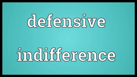 Defensive Indifference Meaning Youtube