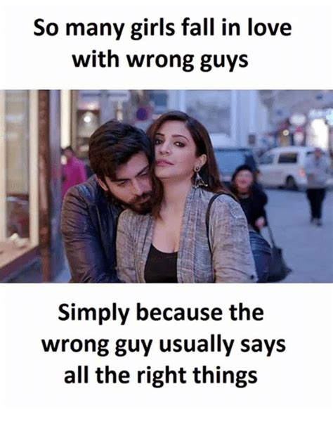 So Many Girls Fall In Love With Wrong Guys Simply Because The Wrong Guy