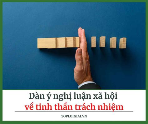 Dàn ý Nghị Luận Xã Hội Về Tinh Thần Trách Nhiệm Hay Nhất Báo Sài Gòn Tiếp Thị