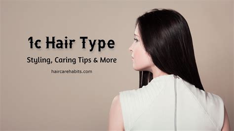 1c Hair Type Styling Caring Tips Full Guide 2024 Hair Care Habits