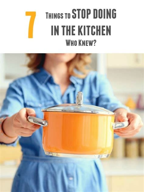 7 Things To Stop Doing In The Kitchen Who Knew Ebay