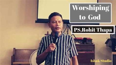 nepali christian audio message by [ps rohit thapa] worshiping to god youtube