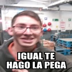 Meme Personalizado Igual Te Hago La Pega